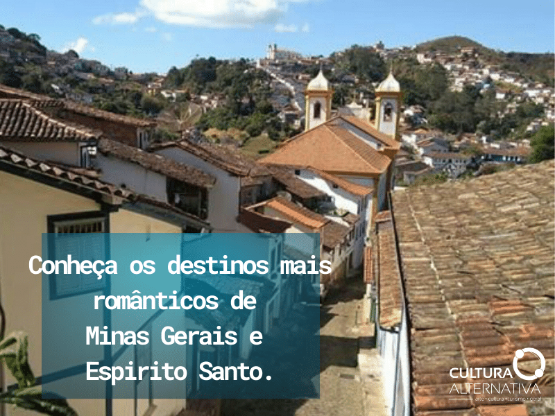 Destinos mais românticos de Minas Gerais e Espírito Santo - Cultura Alternativa