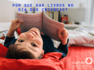 Por que dar livros no Dia das Crianças - Cultura Alternativa