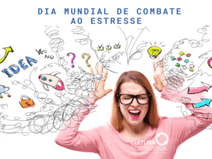 Dia Mundial de Combate ao Estresse - Cultura Alternativa