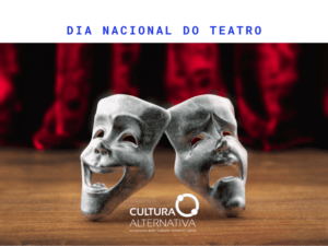 Dia Nacional do Teatro - Cultura Alternativa