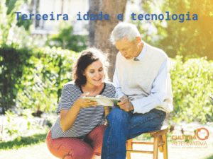Terceira idade e tecnologia - Cultura Alternativa