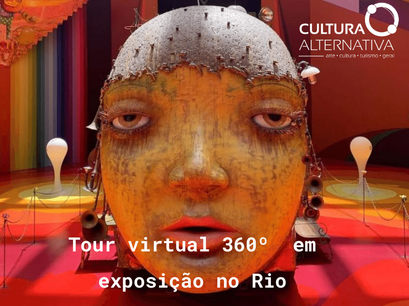 Tour virtual 360º em exposição no Rio - Cultura Alternativa
