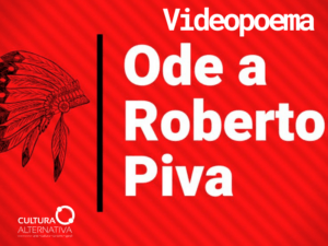 Videopoema Ode a Roberto Piva de Rudi Renato Jr. - Cultura Alternativa
