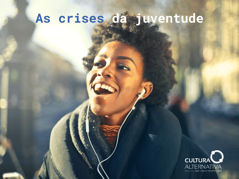 As crises da juventude - Cultura Alternativa