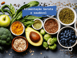 Alimentação barata e saudável - Cultura Alternativa