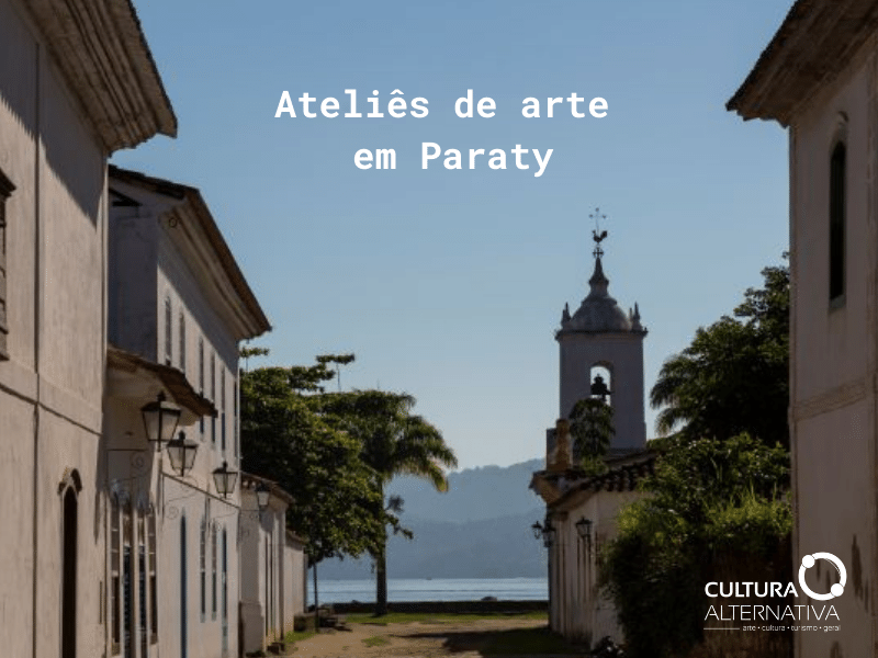 Ateliês de arte em Paraty - Cultura Alternativa