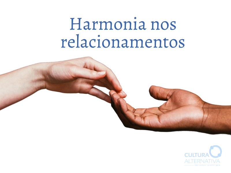Harmonia nos relacionamentos - Cultura Alternativa