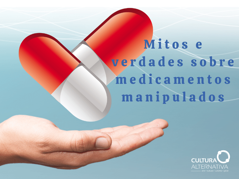 Mitos e verdades sobre medicamentos manipulados - Cultura Alternativa