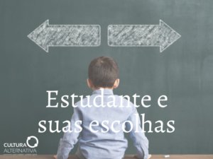 Estudante e suas escolhas - Cultura Alternativa