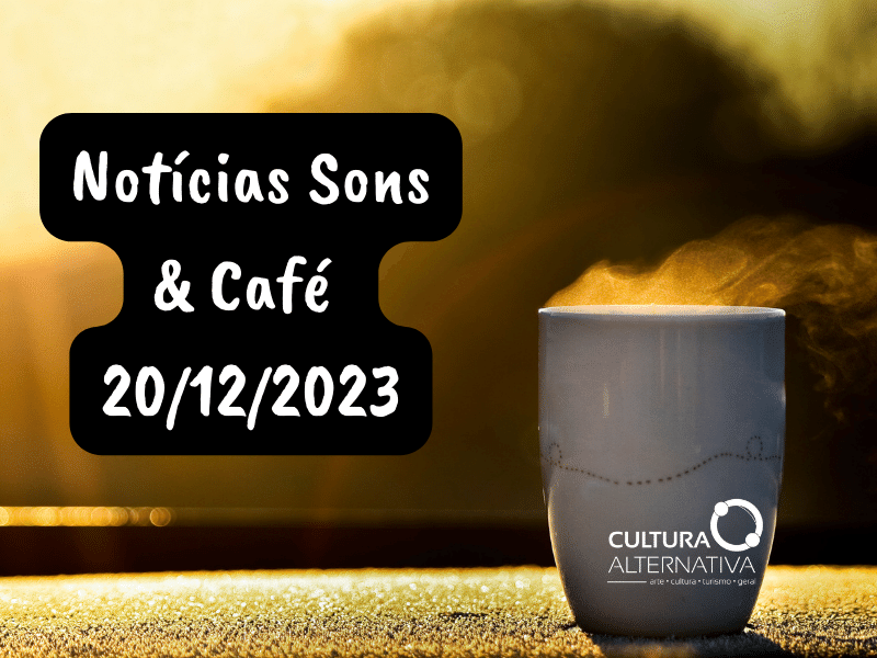 Notícias Sons & Café 20/12