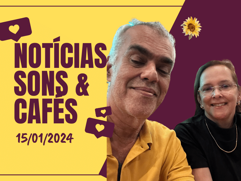 Notícias Sons & Café 15 Janeiro
