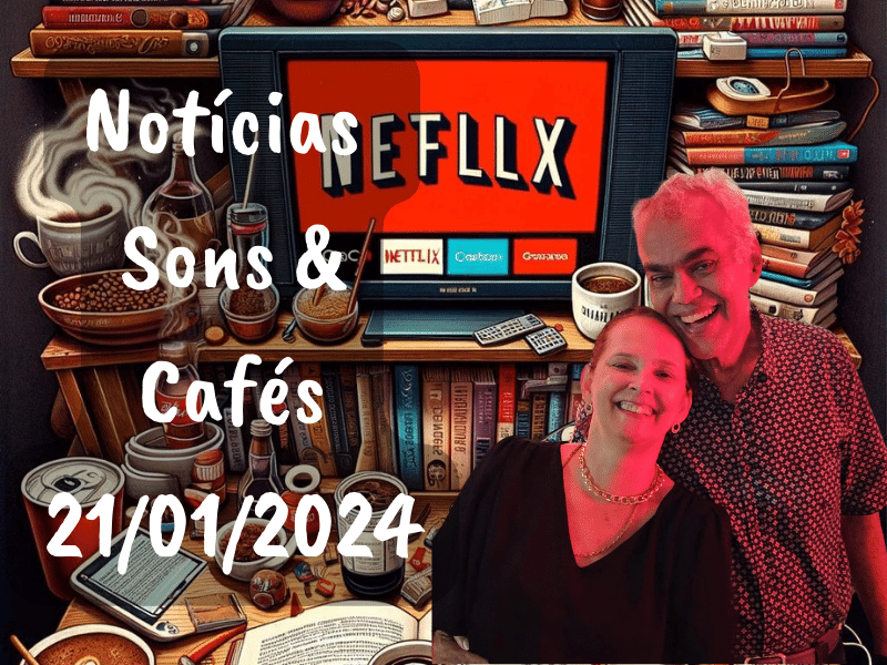 Notícias Sons & Café 21 Janeiro