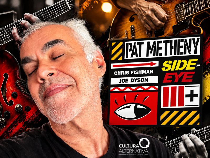 Pat Metheny emociona com a expansão sonora de Side-Eye III+ - Cultura Alternativa